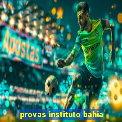 provas instituto bahia